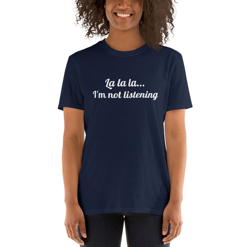 T-shirt "La la la... I'm not listening"