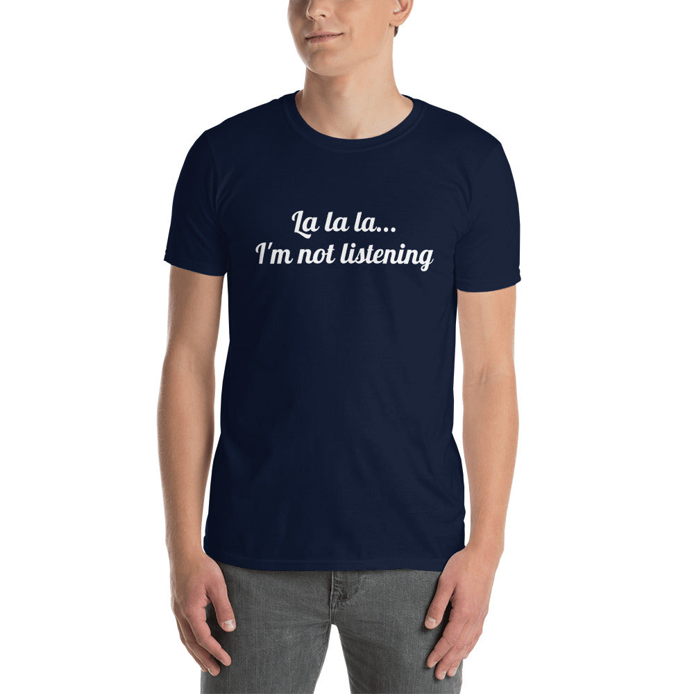 T-shirt "La la la... I'm not listening"